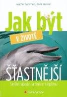 Summers heather, Watson Anne Jak být v životě šťastnější