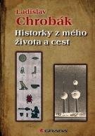 Chrobák Ladislav Historky z mého života a cest