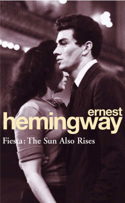 Hemingway Ernest Fiesta: The Sun Also Rises