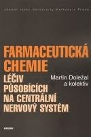 DOLEŽAL MARTIN A KOLEKTIV Farmaceutická chemie léčiv působících na centrální nervový systém