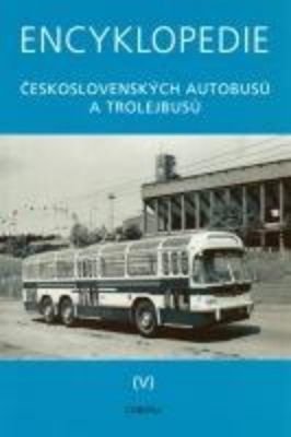 HARÁK MARTIN Encyklopedie československých autobusů a trolejbusů V