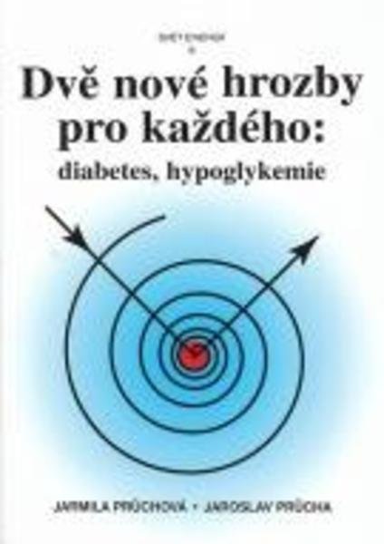 Průchová Jarmila, Průcha Jaroslav Dvě nové hrozby pro každého: diabetes, hypoglykemie