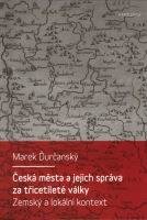ĎURČANSKÝ MAREK Česká města a jejich správa za třicetileté války