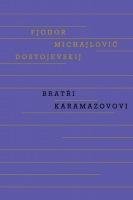 Dostojevskij Fjodor Michajlovič Bratři Karamazovovi