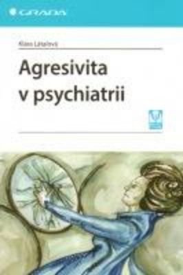 Agresivita v psychiatrii - Klára Látalová