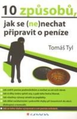E-kniha: 10 způsobů, jak se (ne)nechat připravit o peníze od Tyl Tomáš