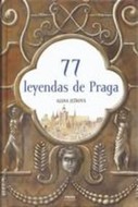 77 leyendas de Praga / 77 pražských legend (španělsky) - Alena Ježková