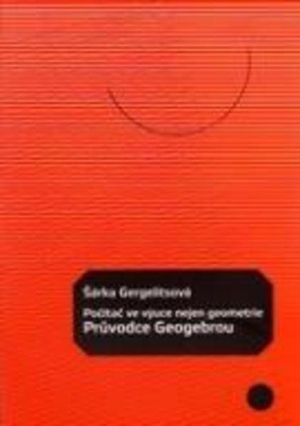 GERGELITSOVÁ ŠÁRKA Počítač ve výuce nejen geometrie-Průvodce Geogebrou