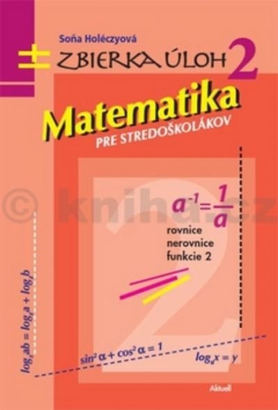 Matematika pre stredoškolákov Zbierka úloh 2