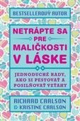 Netrápte sa pre maličkosti v láske