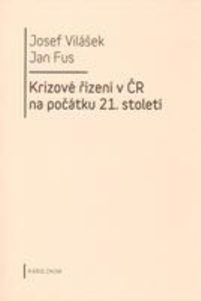 VILÁŠEK JOSEF, FUS JAN Krizové řízení v ČR na počátku 21.století