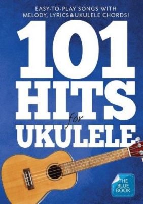 101 Hits For Ukulele (Blue Book) (noty, melodická linka, akordy)