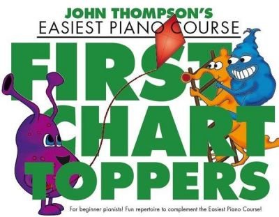 John Thompson's Easiest Piano Course: First Chart Toppers (noty na sólo klavír)