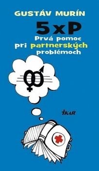 5 Î P,  Prvá pomoc pri partnerských problémoch