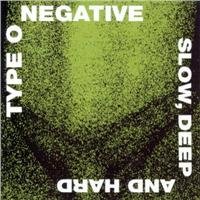 Type O Negative Slow, Deep And Hard (Reedice 2006)