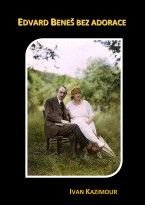 Ivan Kazimour - Edvard Beneš bez adorace