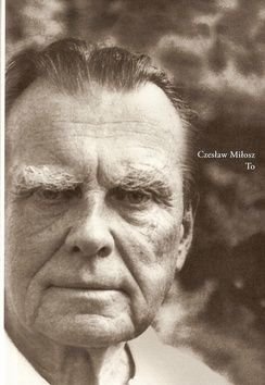 To - Czeslaw Milosz