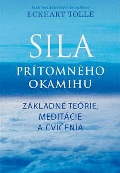 Sila prítomného okamihu - Eckhart Tolle