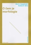 SIMS ANDREA D., HASPELMATH MARTIN O čem je morfologie