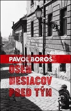 Osem mesiacov pred tým - Pavol Boroš