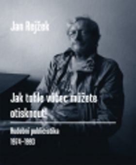 Rejžek Jan Jak tohle vůbec můžete otisknout!