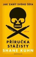 KUHN SHANE Jak zabít svého šéfa: Příručka stážisty + Obyčejný pátek