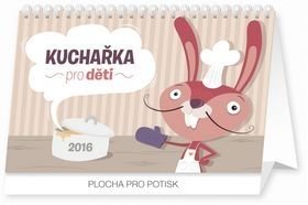 Kuchařka pro děti - stolní kalendář 2016