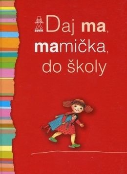 Daj ma, mamička, do školy - Mária Števková, Ożga Bajusová