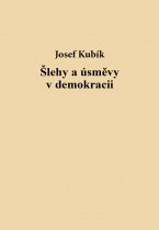 Josef  Kubík - Šlehy a úsměvy v demokracii