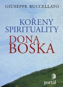 BUCCELLATO GIUSEPPE Kořeny spirituality Dona Boska