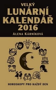 Velký lunární kalendář 2016 - Alena Kárníková