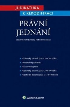 Judikatura k rekodifikaci Právní jednání - Petra Polišenská, Petr Lavický