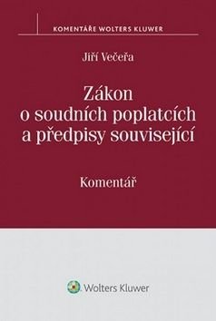 Zákon o soudních poplatcích a předpisy související - Jiří Večeřa