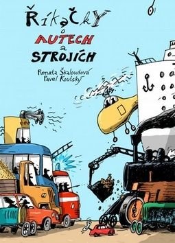 Říkačky o autech a strojích - Renata Škaloudová