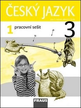 Český jazyk 3/1 pracovní sešit - Jaroslava Kosová, Arlen Řeháčková, Gabriela Babušová
