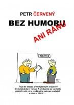 Petr  Červený - Bez humoru ani ránu