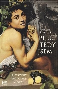 Piju, tedy jsem - Roger Scruton