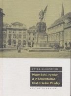 Pavel Bedrníček - Náměstí, rynky a náměstíčka historické Prahy