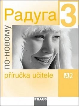 Raduga po-novomu 3 Příručka učitele - Stanislav Jelínek, Radka Hříbková, Ljubov Fjodorovna Alexejeva