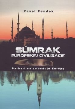 Súmrak európskej civilizácie - Pavel Fendek