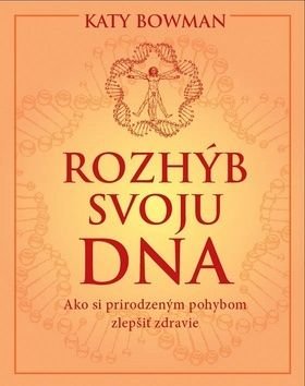 Rozhýb svoju DNA - Katy Bowman