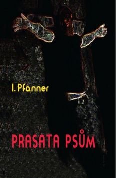 Prasata psům - I. Pfanner