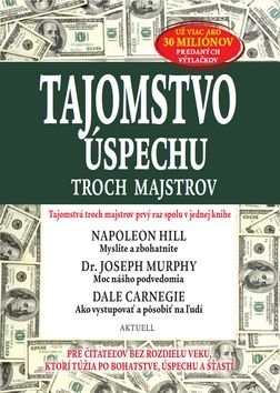 Tajomstvo úspechu troch majstrov - Joseph Murphy, Dale Carnegie, Napoleon Hill