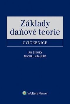 Základy daňové teorie Cvičebnice - Jan Široký, Michal Krajňák