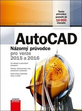 AutoCAD Názorný průvodce pro verze 2015 a 2016 - Michal Spielmann, Jiří Špaček