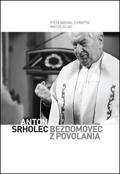 Anton Srholec Bezdomovec z povolania - Matúš Zajac, Pišta Vandal Chrappa