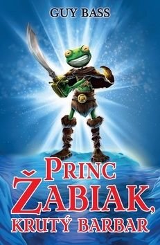 Princ Žabiak, krutý barbar - Guy Bass