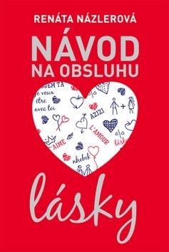 Návod na obsluhu lásky - Renáta Názlerová
