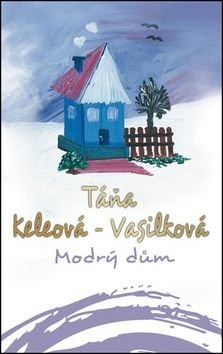 Modrý dům - Táňa Keleová-Vasilková