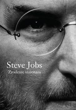 Steve Jobs Zrodenie vizionára - Brent Schlender, Rick Tetzeli